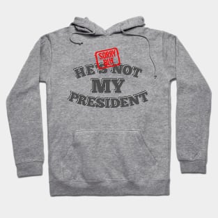 Not My President Hoodie